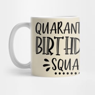 Quarantined Birthday Squad Mug